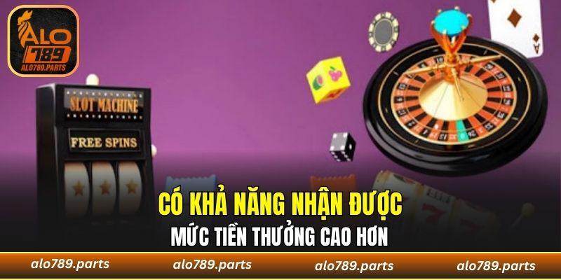 Có khả năng nhận được mức tiền thưởng cao hơn