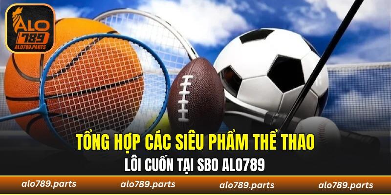 Top 3 bộ môn thể thao hấp dẫn tại SBO ALO789